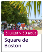 3 juillet au 30 aout : square de boston