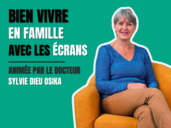 BIEN VIVRE EN FAMILLE AVEC LES ÉCRANS